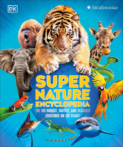 Super Nature Encyclopedia: The 100 Biggest, Fastest, Deadliest Creatures on the Planet (DK Super Nature Encyclopedias) book cover by DK