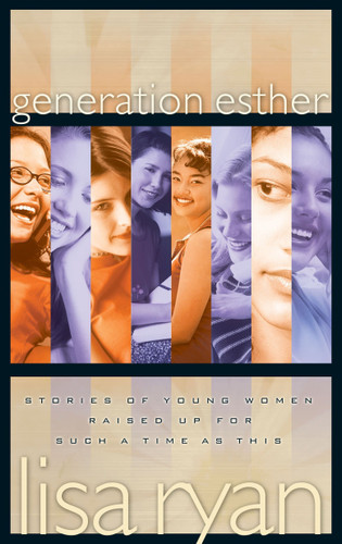 Generation Esther: Stories of Young Women Raised Up for Such a Time as This book cover by Lisa Ryan