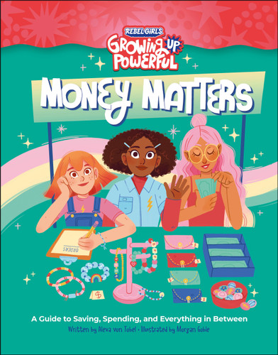 Rebel Girls Money Matters: A Guide to Saving, Spending, and Everything in Between (Growing Up Powerful) book cover by Alexa von Tobel, Rebel Girls