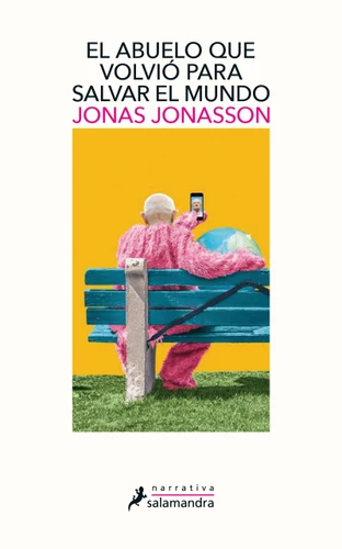 El abuelo que volvio para salvar al mundo / The Accidental Further Adventures of the Hundred-Year-Old Man book cover by Jonas Jonasson