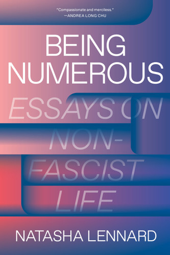 Being Numerous: Essays on Non-Fascist Life book cover by Natasha Lennard