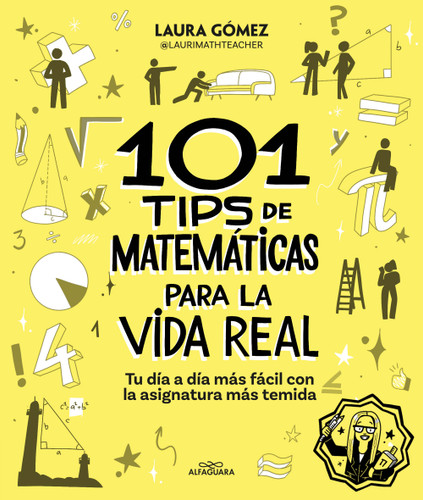 101 tips de matemáticas para la vida real. Tu día a día más fácil con la asignatura más temida / 101 Math Tips for Real Life book cover by Laura Gómez