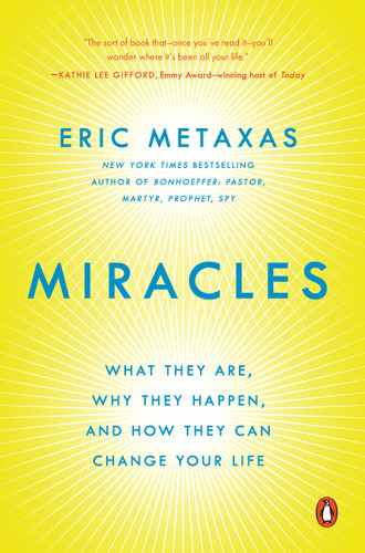 Miracles: What They Are, Why They Happen, and How They Can Change Your Life book cover by Eric Metaxas