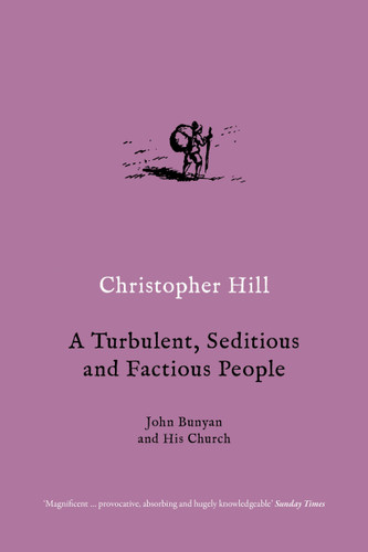 A Turbulent, Seditious and Factious People: John Bunyan and His Church book cover by Christopher Hill
