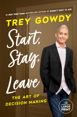Start, Stay, or Leave: The Art of Decision Making book cover by Trey Gowdy