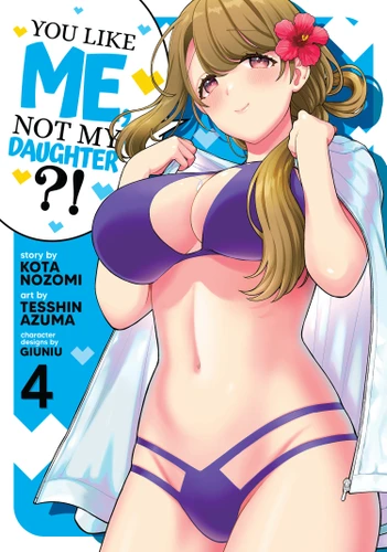 You Like Me, Not My Daughter?! (Manga) Vol. 4 (You Like Me, Not My Daughter?!) book cover by Kota Nozomi