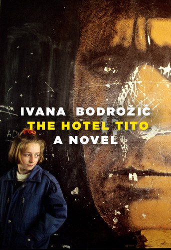The Hotel Tito: A Novel book cover by Ivana Bodrozic