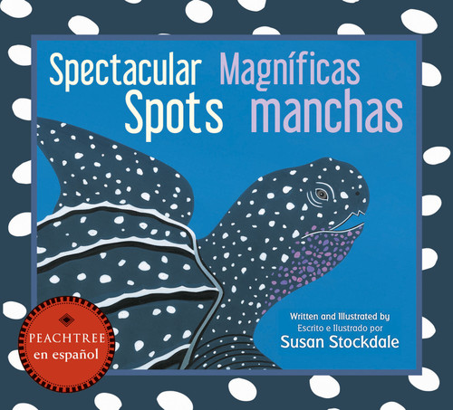 Spectacular Spots / Magníficas manchas book cover by Susan Stockdale