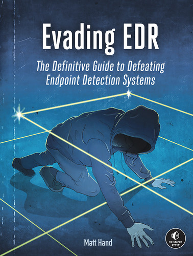 Evading EDR: The Definitive Guide to Defeating Endpoint Detection Systems. book cover by Matt Hand