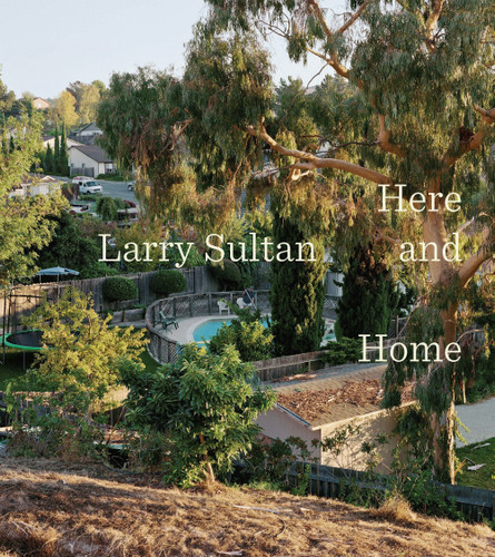 Larry Sultan: Here and Home book cover by Rebecca Morse