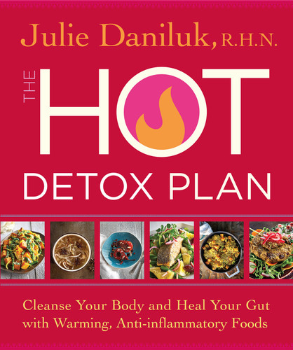 The Hot Detox Plan: Cleanse Your Body and Heal Your Gut with Warming, Anti-inflammatory Foods book cover by Julie Daniluk, RHN