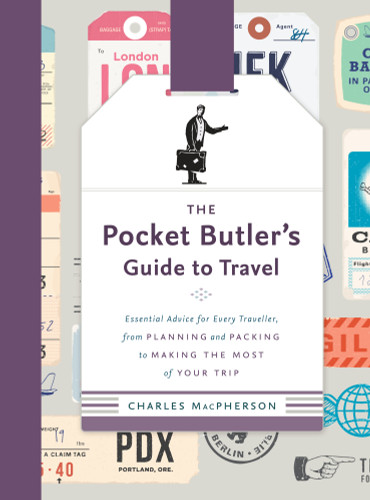 The Pocket Butler's Guide to Travel: Essential Advice for Every Traveller, from Planning and Packing to Making the  Most of Your Trip (Pocket Butler) book cover by Charles MacPherson