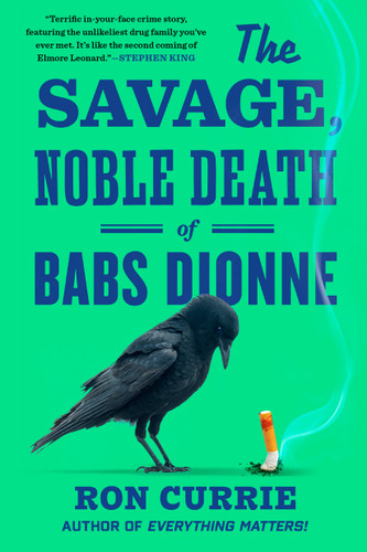 The Savage, Noble Death of Babs Dionne book cover by Ron Currie