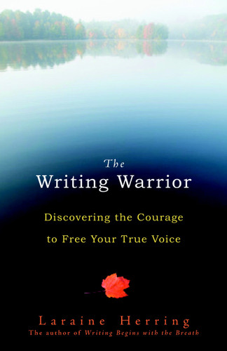 The Writing Warrior: Discovering the Courage to Free Your True Voice book cover by Laraine Herring