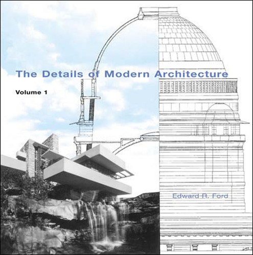 The Details of Modern Architecture, Volume 1 book cover by Edward R Ford