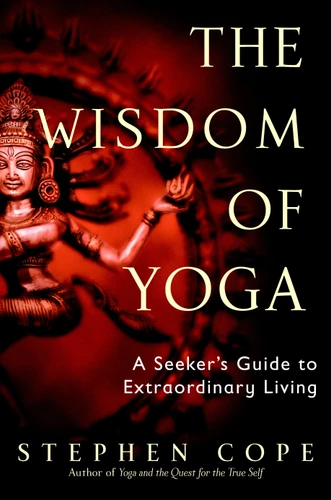 The Wisdom of Yoga: A Seeker's Guide to Extraordinary Living book cover by Stephen Cope