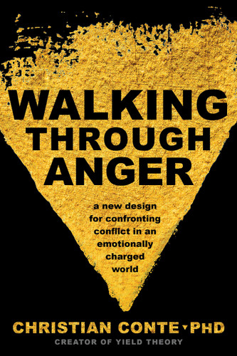 Walking Through Anger: A New Design for Confronting Conflict in an Emotionally Charged World book cover by Christian Conte, Ph.D.