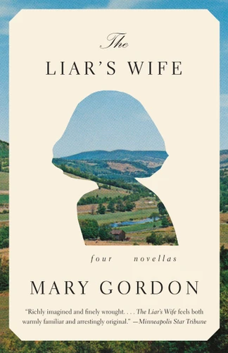 The Liar's Wife: Four Novellas book cover by Mary Gordon