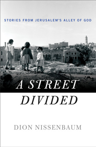 A Street Divided: Stories From Jerusalem’s Alley of God book cover by Dion Nissenbaum