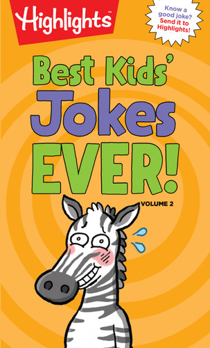Best Kids' Jokes Ever! Volume 2: Funniest Jokes for Kids Ages 69, Guaranteed Giggles All Year with a Daily Dose of the Best Jokes for Kids (Highlights Joke Books) book cover by 