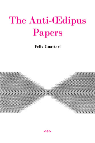 The Anti-Oedipus Papers (Semiotext(e) / Foreign Agents) book cover by Felix Guattari