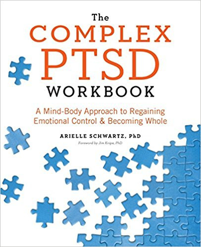 The Complex PTSD Workbook: A Mind-Body Approach to Regaining Emotional Control and Becoming Whole Cover