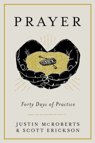 Prayer: Forty Days of Practice book cover by Justin McRoberts, Scott Erickson