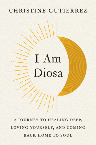 I Am Diosa: A Journey to Healing Deep, Loving Yourself, and Coming Back Home to Soul book cover by Christine Gutierrez