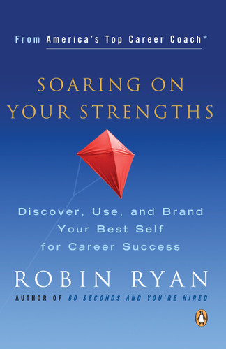 Soaring on Your Strengths: Discover, Use, and Brand Your Best Self for Career Success book cover by Robin Ryan