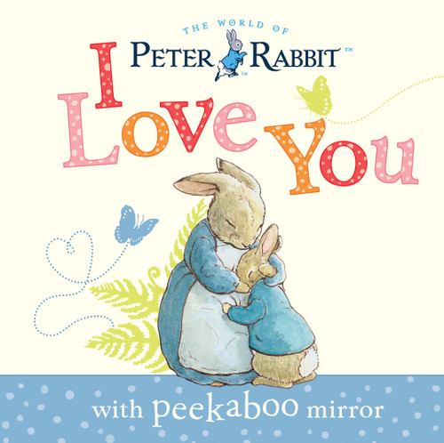 Peter Rabbit, I Love You: with Peekaboo Mirror (Peter Rabbit) book cover by Beatrix Potter