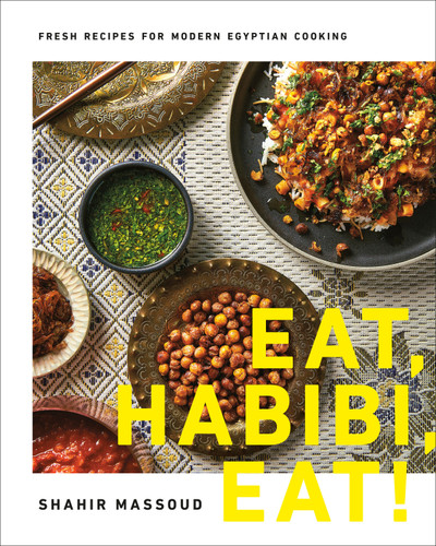 Eat, Habibi, Eat!: Fresh Recipes for Modern Egyptian Cooking book cover by Shahir Massoud