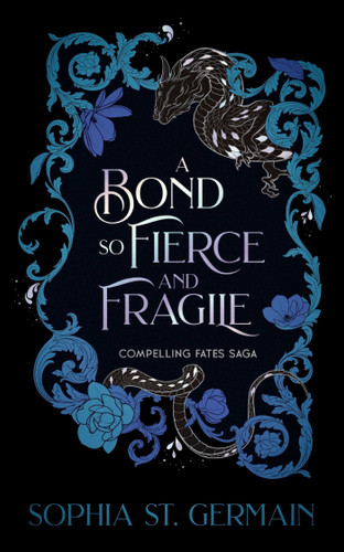 A Bond so Fierce and Fragile (The Compelling Fates Saga) book cover by Sophia St. Germain