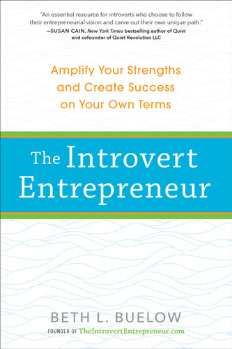 The Introvert Entrepreneur: Amplify Your Strengths and Create Success on Your Own Terms book cover by Beth Buelow