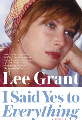 I Said Yes to Everything: A Memoir book cover by Lee Grant