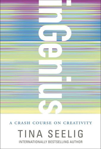 inGenius: A Crash Course on Creativity book cover by Tina Seelig