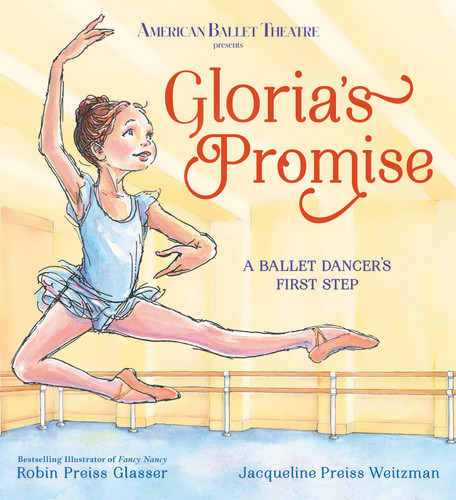 Gloria's Promise (American Ballet Theatre): A Ballet Dancer's First Step (American Ballet Theatre) book cover by Robin Preiss Glasser, Jacqueline Preiss Weitzman