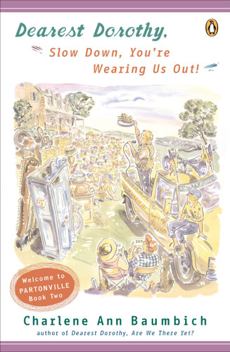 Dearest Dorothy, Slow Down, You're Wearing Us Out!: Welcome to Partonville, Book Two (A Dearest Dorothy Partonville Novel) book cover by Charlene Ann Baumbich