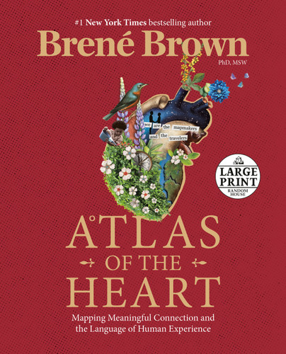 Atlas of the Heart: Mapping Meaningful Connection and the Language of Human Experience book cover by Brené Brown