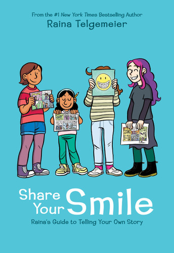 Share Your Smile: Raina's Guide to Telling Your Own Story book cover by Raina Telgemeier
