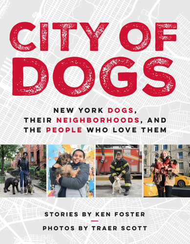 City of Dogs: New York Dogs, Their Neighborhoods, and the People Who Love Them book cover by Ken Foster