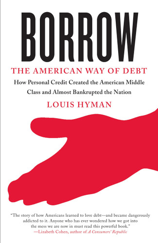 Borrow: The American Way of Debt book cover by Louis Hyman