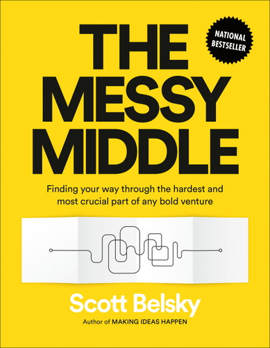 The Messy Middle: Finding Your Way Through the Hardest and Most Crucial Part of Any Bold Venture book cover by Scott Belsky