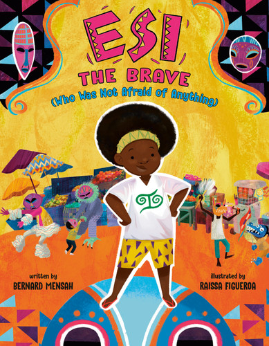 Esi the Brave (Who Was Not Afraid of Anything) book cover by Bernard Mensah