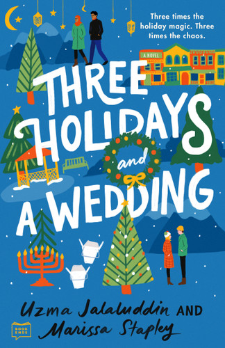 Three Holidays and a Wedding book cover by Uzma Jalaluddin, Marissa Stapley