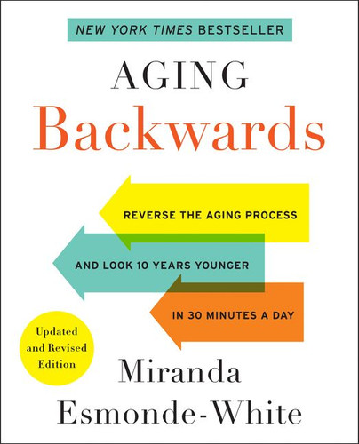 Aging Backwards: Updated and Revised Edition: Reverse the Aging Process and Look 10 Years Younger in 30 Minutes a Day Cover