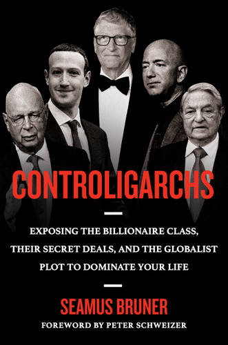 Controligarchs: Exposing the Billionaire Class, their Secret Deals, and the Globalist Plot to Dominate Your Life book cover by Seamus Bruner