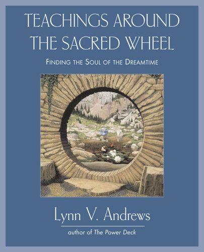 Teachings Around the Sacred Wheel: Finding the Soul of the Dreamtime book cover by Lynn V. Andrews