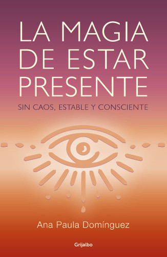 La magia de estar presente / The Magic of Being Present book cover by Ana Paula Dominguez
