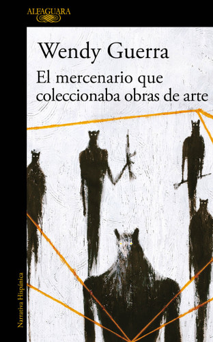 El mercenario que coleccionaba obras de arte / The Mercenary Who Collected Artwork book cover by Wendy Guerra