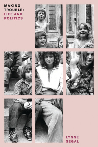 Making Trouble: Life and Politics (Feminist Classics) book cover by Lynne Segal